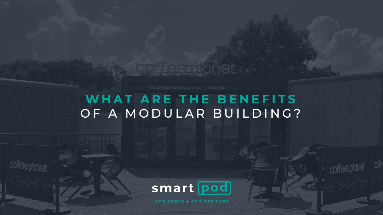 What are the Benefits of a Modular Building?